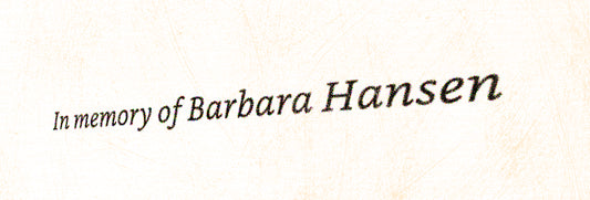 Dedicated to the Memory of Barbara Hansen